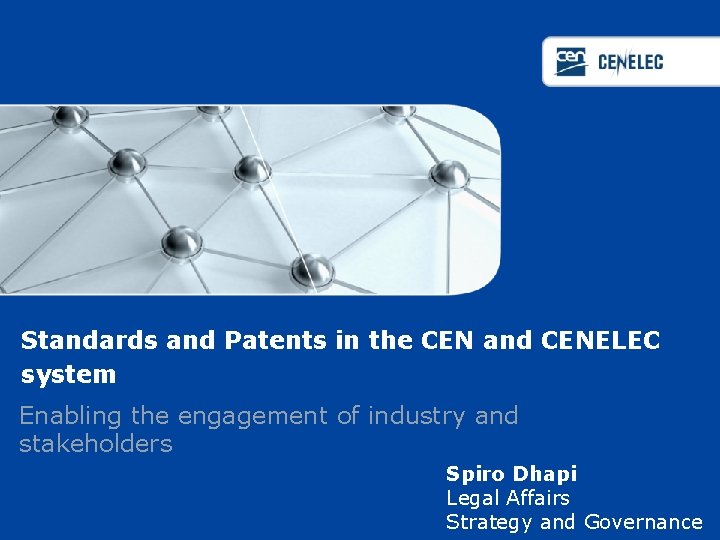 Standards and Patents in the CEN and CENELEC system Enabling the engagement of industry