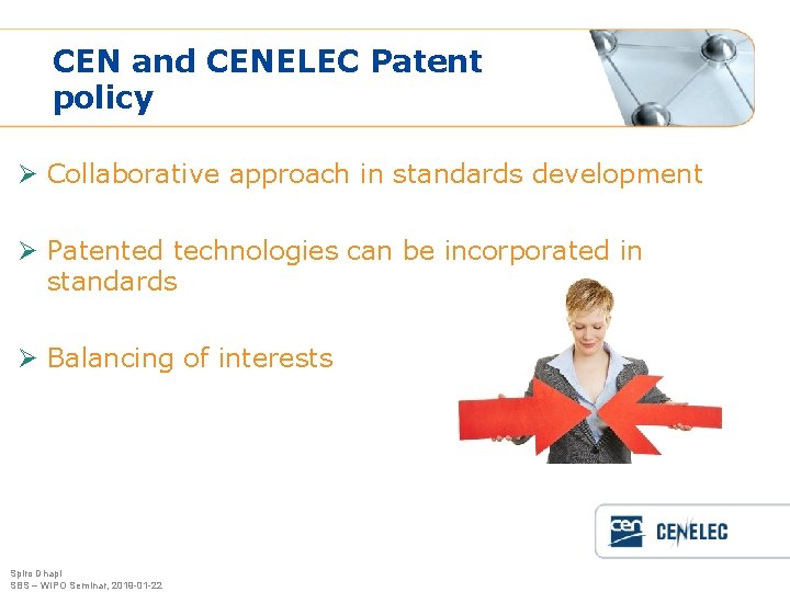 CEN and CENELEC Patent policy Ø Collaborative approach in standards development Ø Patented technologies