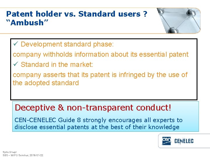 Patent holder vs. Standard users ? “Ambush” ü Development standard phase: company withholds information