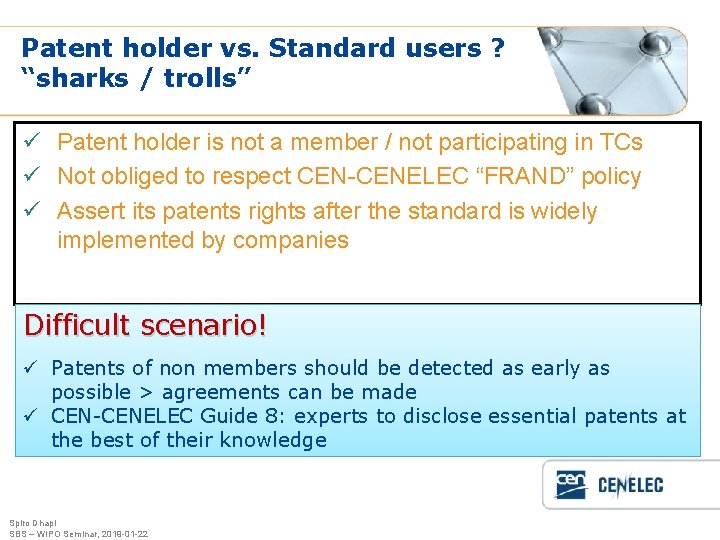 Patent holder vs. Standard users ? “sharks / trolls” ü Patent holder is not