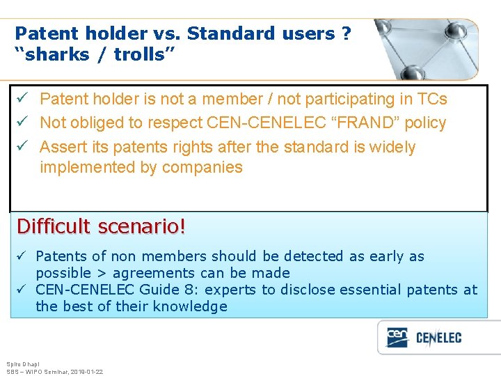 Patent holder vs. Standard users ? “sharks / trolls” ü Patent holder is not