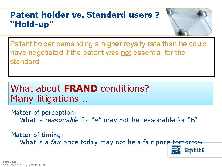 Patent holder vs. Standard users ? “Hold-up” Patent holder demanding a higher royalty rate