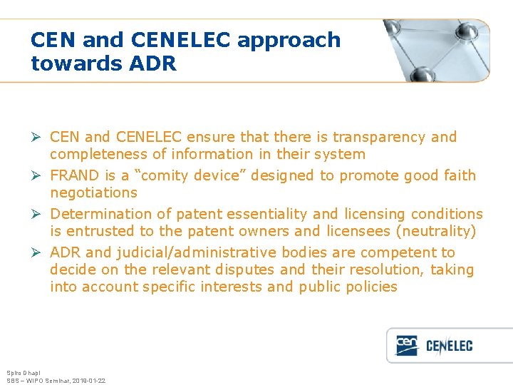 CEN and CENELEC approach towards ADR Ø CEN and CENELEC ensure that there is