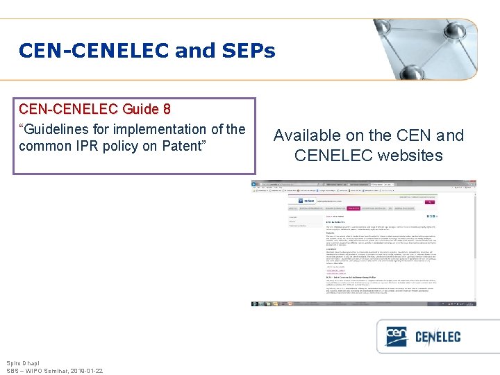 CEN-CENELEC and SEPs CEN-CENELEC Guide 8 “Guidelines for implementation of the common IPR policy