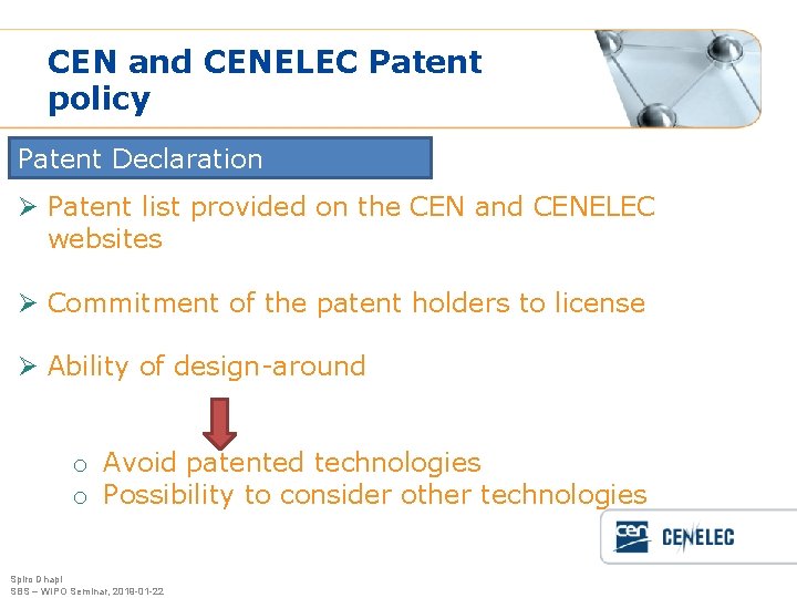 CEN and CENELEC Patent policy Patent Declaration Ø Patent list provided on the CEN