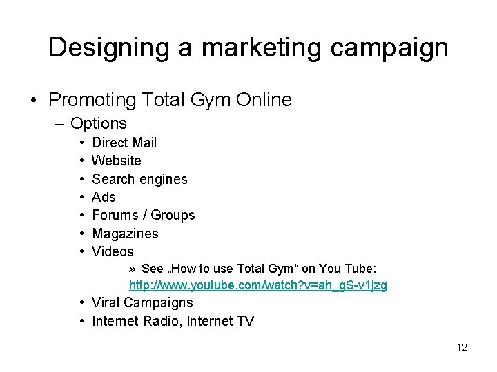 Designing a marketing campaign • Promoting Total Gym Online – Options • • Direct