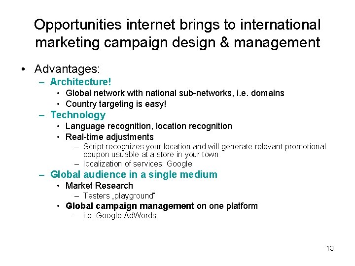 Opportunities internet brings to international marketing campaign design & management • Advantages: – Architecture!