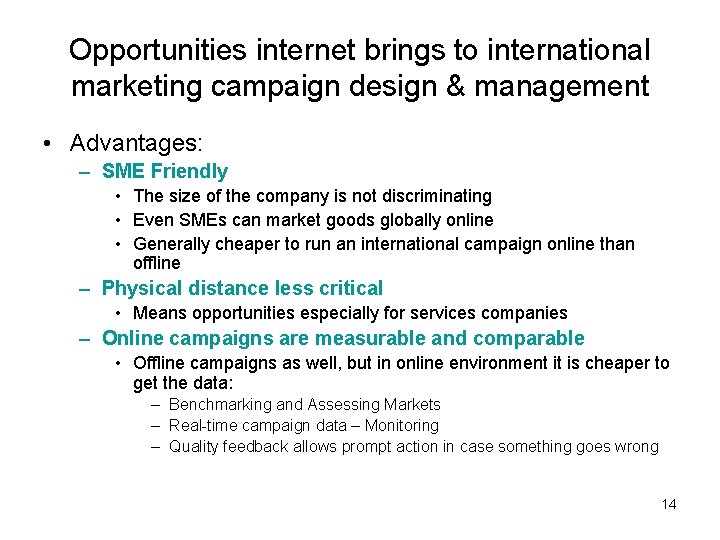 Opportunities internet brings to international marketing campaign design & management • Advantages: – SME