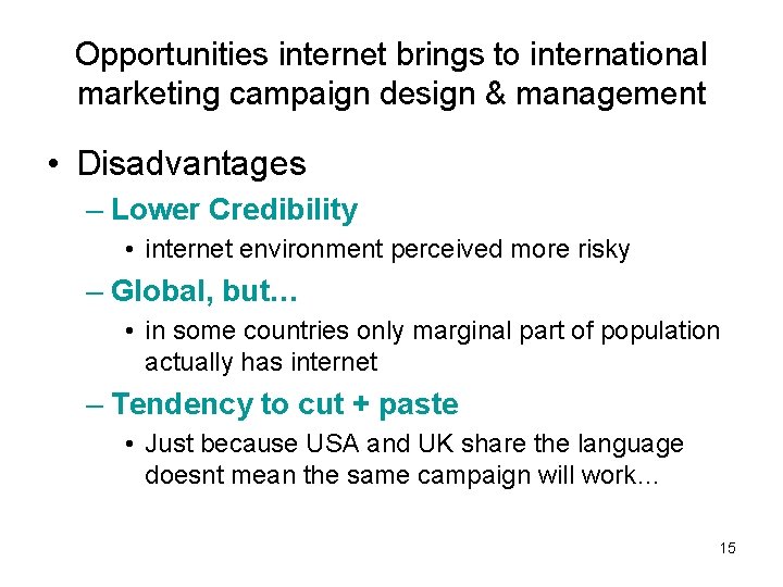 Opportunities internet brings to international marketing campaign design & management • Disadvantages – Lower