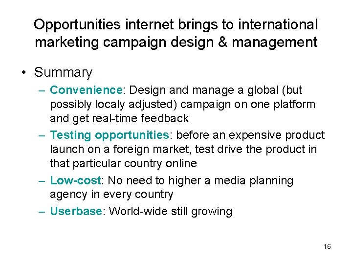 Opportunities internet brings to international marketing campaign design & management • Summary – Convenience: