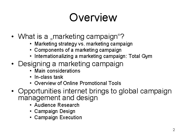 Overview • What is a „marketing campaign“? • Marketing strategy vs. marketing campaign •