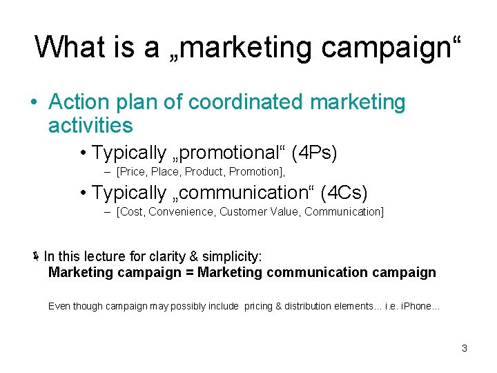 What is a „marketing campaign“ • Action plan of coordinated marketing activities • Typically