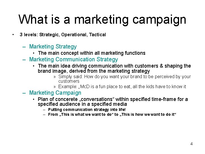 What is a marketing campaign • 3 levels: Strategic, Operational, Tactical – Marketing Strategy