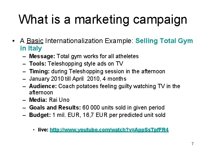 What is a marketing campaign • A Basic Internationalization Example: Selling Total Gym in