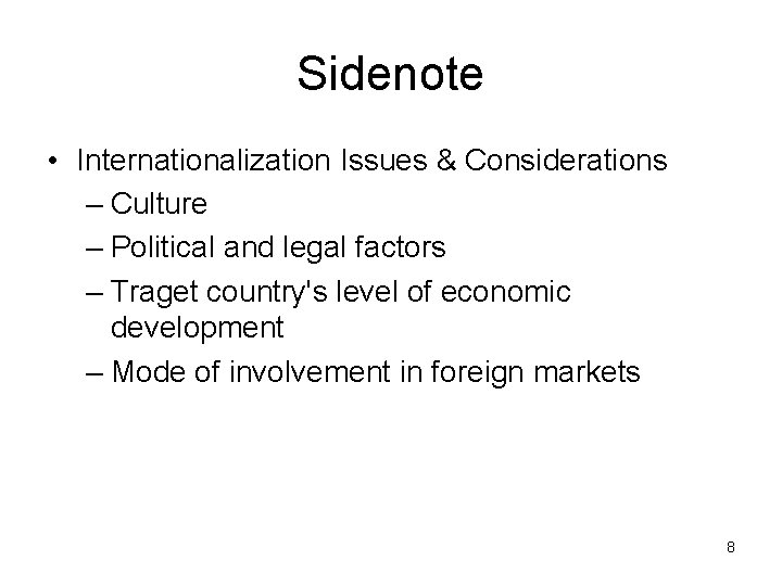 Sidenote • Internationalization Issues & Considerations – Culture – Political and legal factors –