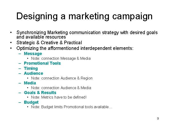 Designing a marketing campaign • Synchronizing Marketing communication strategy with desired goals and available
