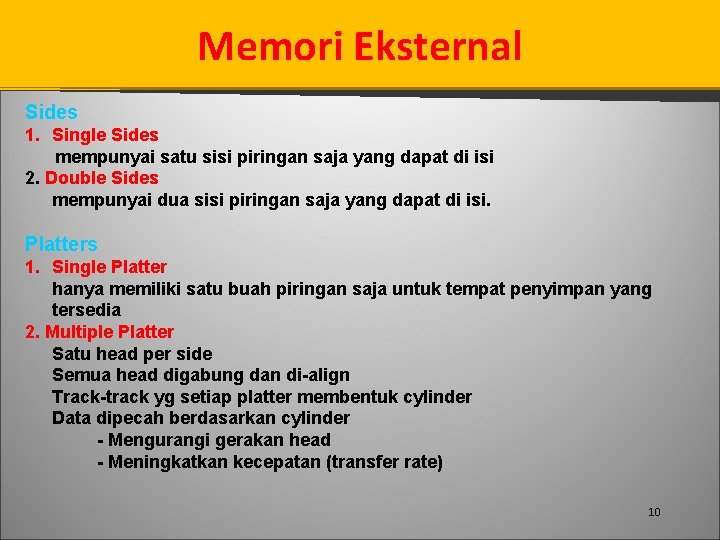 Memori Eksternal Sides 1. Single Sides mempunyai satu sisi piringan saja yang dapat di