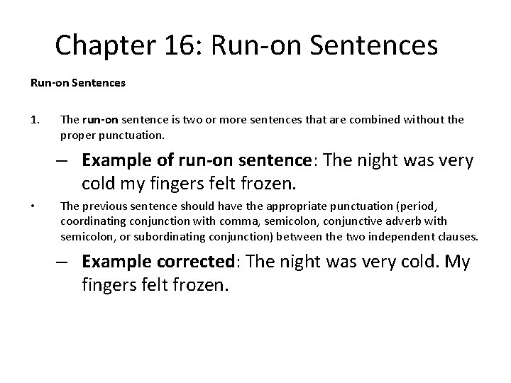 Chapter 16: Run-on Sentences 1. The run-on sentence is two or more sentences that