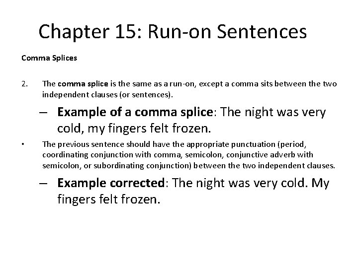 Chapter 15: Run-on Sentences Comma Splices 2. The comma splice is the same as