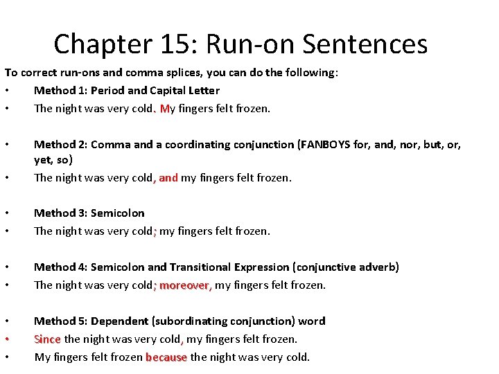 Chapter 15: Run-on Sentences To correct run-ons and comma splices, you can do the