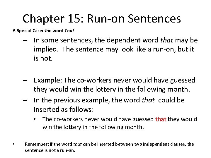 Chapter 15: Run-on Sentences A Special Case: the word That – In some sentences,