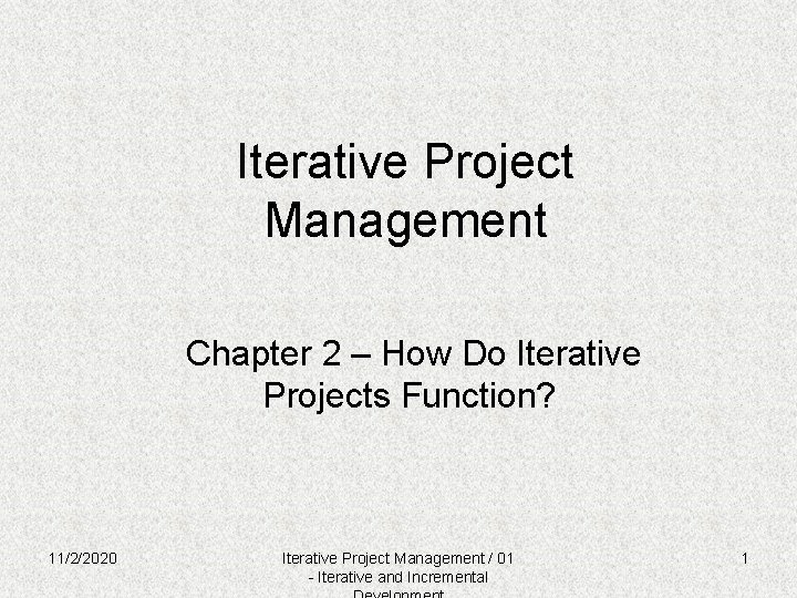 Iterative Project Management Chapter 2 – How Do Iterative Projects Function? 11/2/2020 Iterative Project