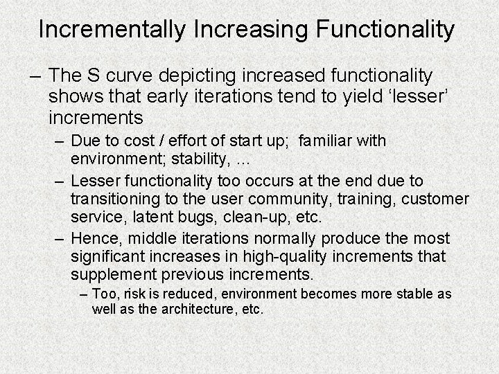 Incrementally Increasing Functionality – The S curve depicting increased functionality shows that early iterations