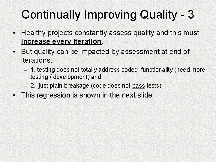 Continually Improving Quality - 3 • Healthy projects constantly assess quality and this must