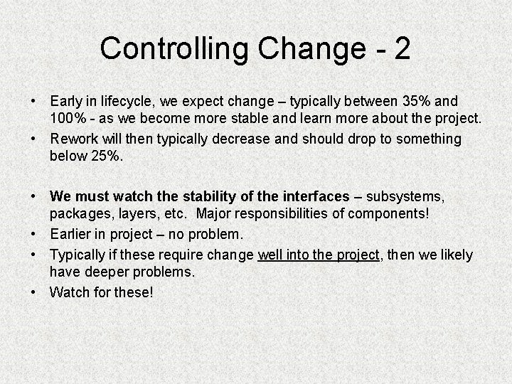 Controlling Change - 2 • Early in lifecycle, we expect change – typically between