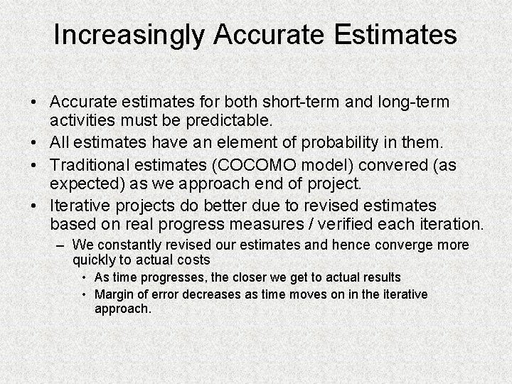 Increasingly Accurate Estimates • Accurate estimates for both short-term and long-term activities must be