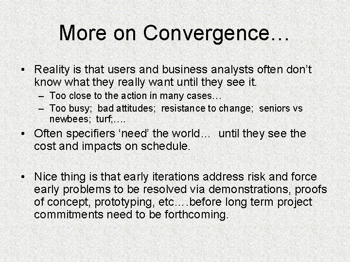 More on Convergence… • Reality is that users and business analysts often don’t know