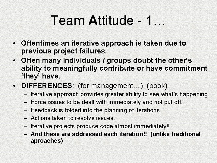 Team Attitude - 1… • Oftentimes an iterative approach is taken due to previous