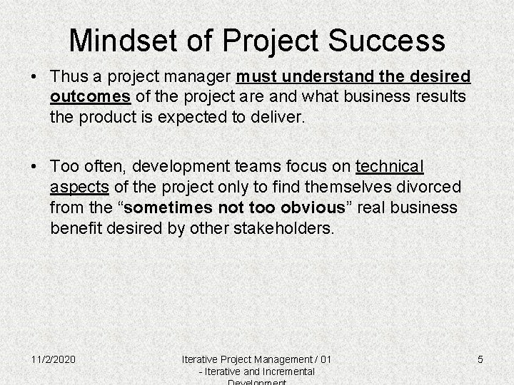 Mindset of Project Success • Thus a project manager must understand the desired outcomes