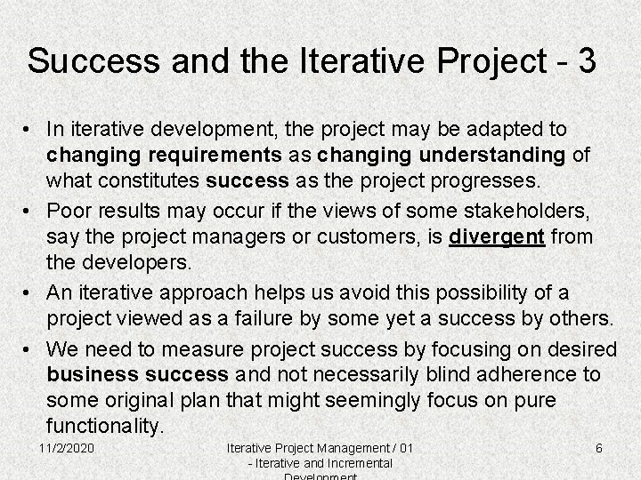 Success and the Iterative Project - 3 • In iterative development, the project may