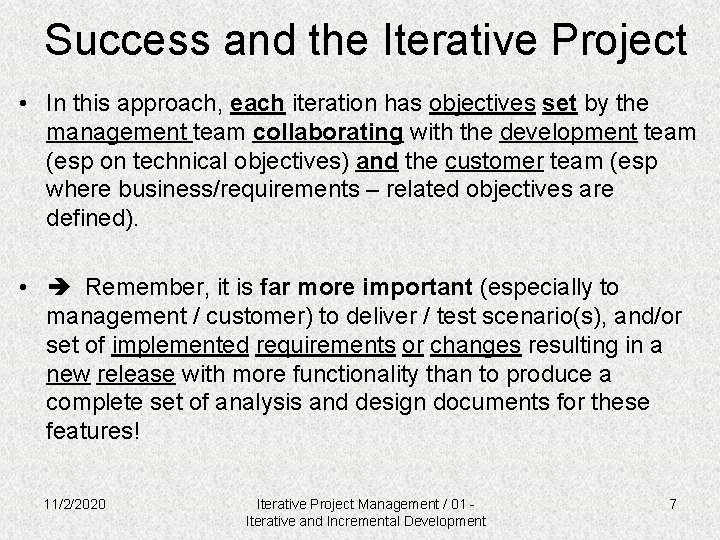 Success and the Iterative Project • In this approach, each iteration has objectives set