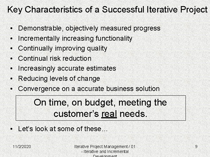 Key Characteristics of a Successful Iterative Project • • Demonstrable, objectively measured progress Incrementally
