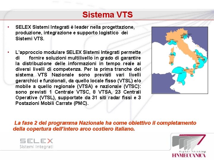 Sistema VTS • SELEX Sistemi Integrati è leader nella progettazione, produzione, integrazione e supporto