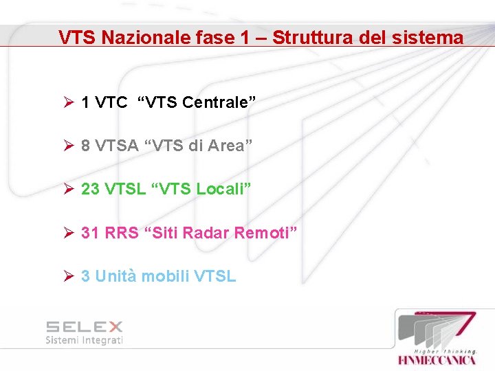 VTS Nazionale fase 1 – Struttura del sistema Ø 1 VTC “VTS Centrale” Ø