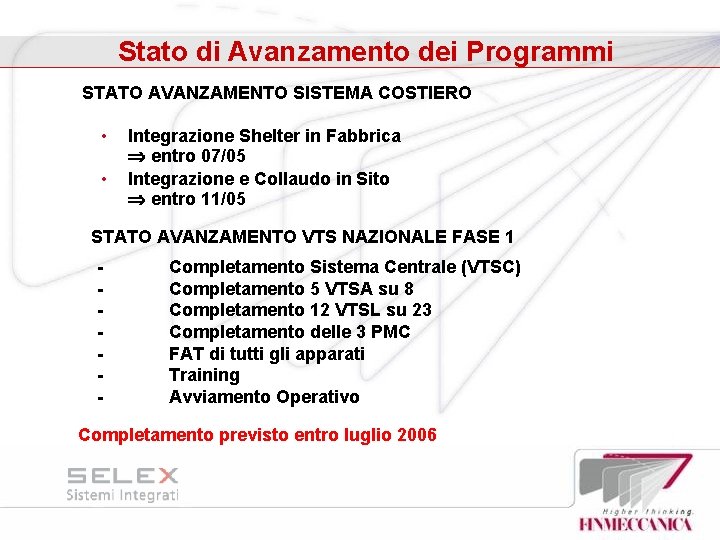 Stato di Avanzamento dei Programmi STATO AVANZAMENTO SISTEMA COSTIERO • • Integrazione Shelter in