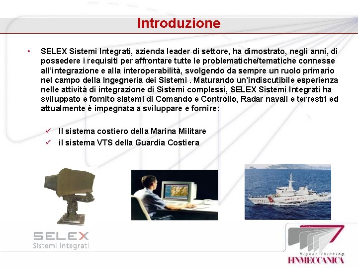 Introduzione • SELEX Sistemi Integrati, azienda leader di settore, ha dimostrato, negli anni, di