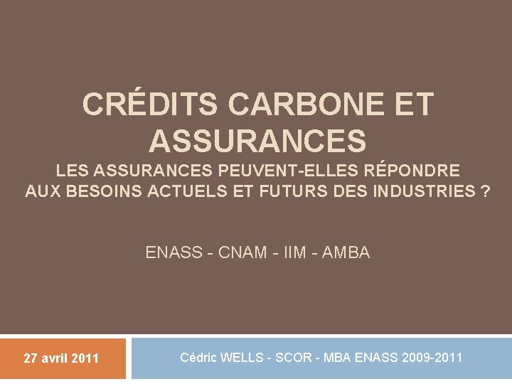 CRÉDITS CARBONE ET ASSURANCES LES ASSURANCES PEUVENT-ELLES RÉPONDRE AUX BESOINS ACTUELS ET FUTURS DES