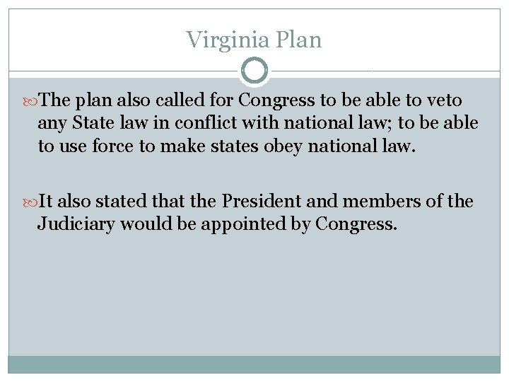Virginia Plan The plan also called for Congress to be able to veto any