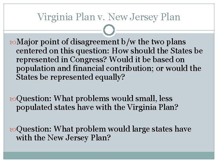 Virginia Plan v. New Jersey Plan Major point of disagreement b/w the two plans