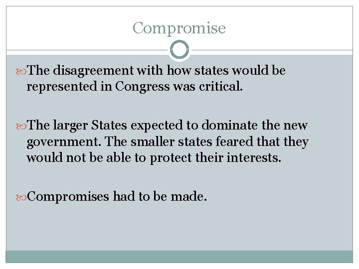 Compromise The disagreement with how states would be represented in Congress was critical. The