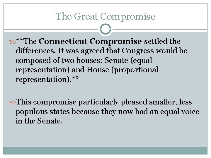 The Great Compromise **The Connecticut Compromise settled the differences. It was agreed that Congress