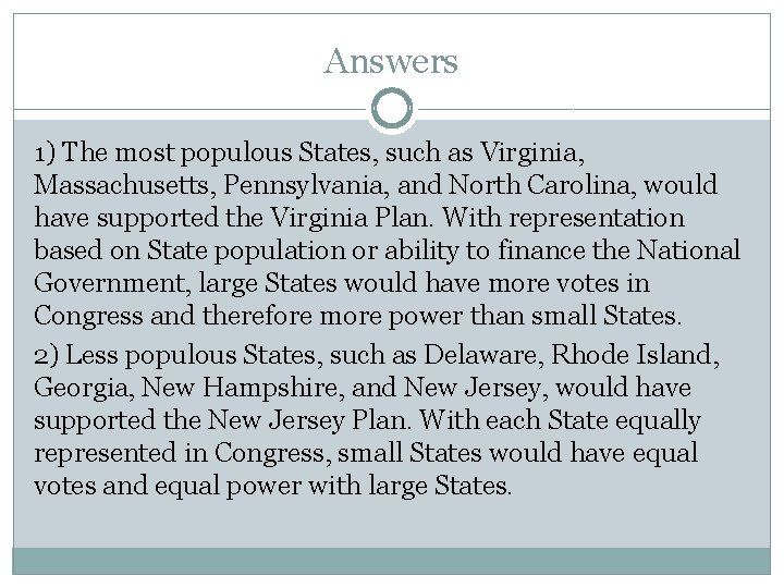 Answers 1) The most populous States, such as Virginia, Massachusetts, Pennsylvania, and North Carolina,