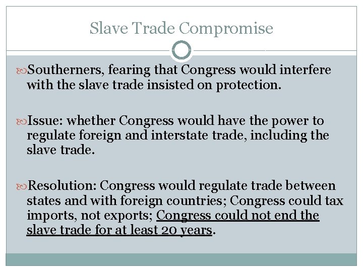 Slave Trade Compromise Southerners, fearing that Congress would interfere with the slave trade insisted