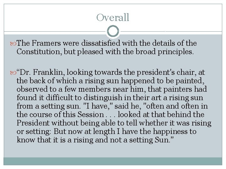 Overall The Framers were dissatisfied with the details of the Constitution, but pleased with