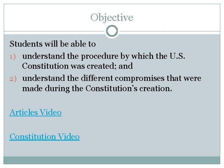 Objective Students will be able to 1) understand the procedure by which the U.