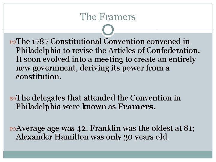 The Framers The 1787 Constitutional Convention convened in Philadelphia to revise the Articles of